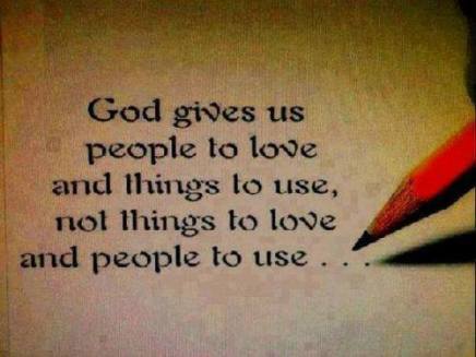 Message - God gives us people to love, and things to use